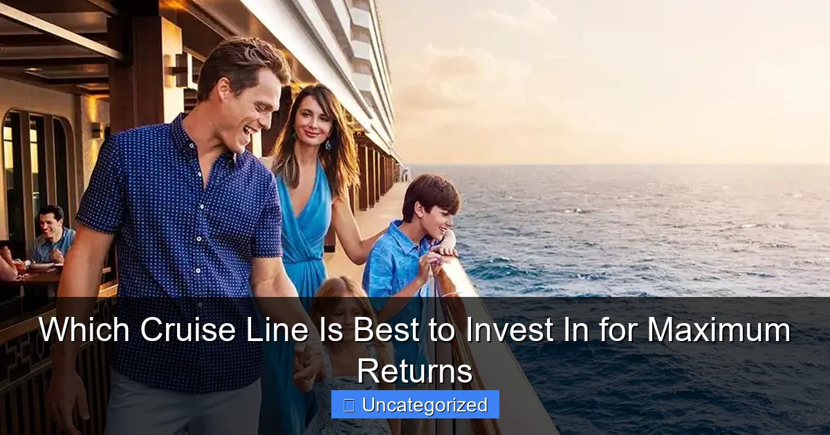 Which Cruise Line Is Best to Invest In for Maximum Returns