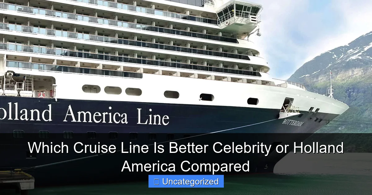 Which Cruise Line Is Better Celebrity or Holland America Compared
