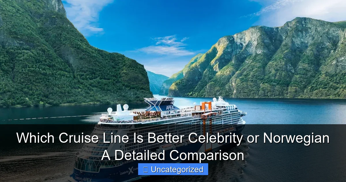 Which Cruise Line Is Better Celebrity or Norwegian A Detailed Comparison