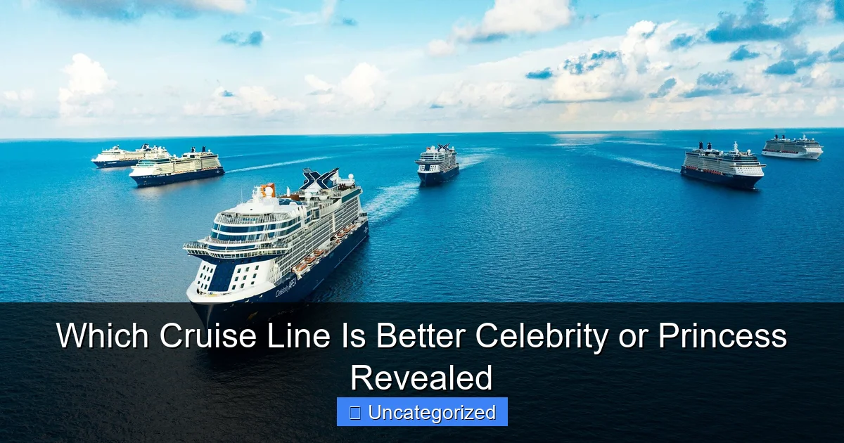 Which Cruise Line Is Better Celebrity or Princess Revealed