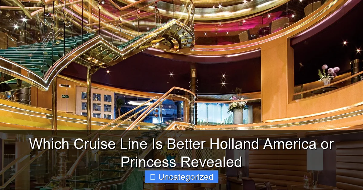 Which Cruise Line Is Better Holland America or Princess Revealed