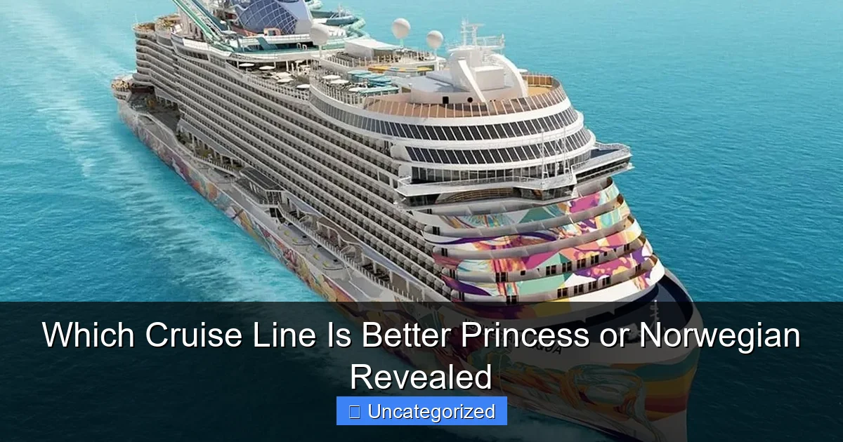 Which Cruise Line Is Better Princess or Norwegian Revealed