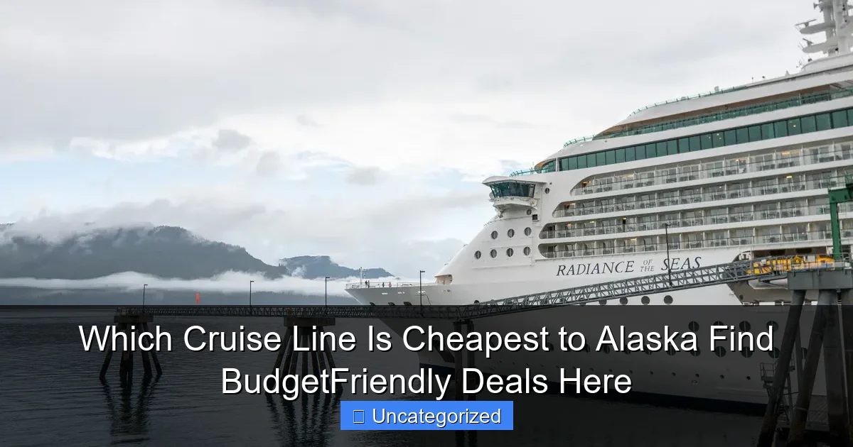 Which Cruise Line Is Cheapest to Alaska Find BudgetFriendly Deals Here