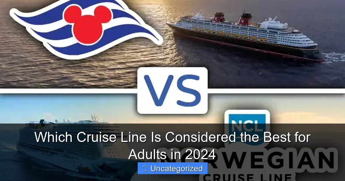 Which Cruise Line Is Considered the Best for Adults in 2024
