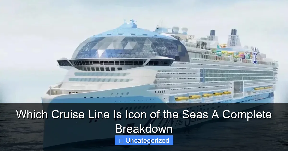 Which Cruise Line Is Icon of the Seas A Complete Breakdown