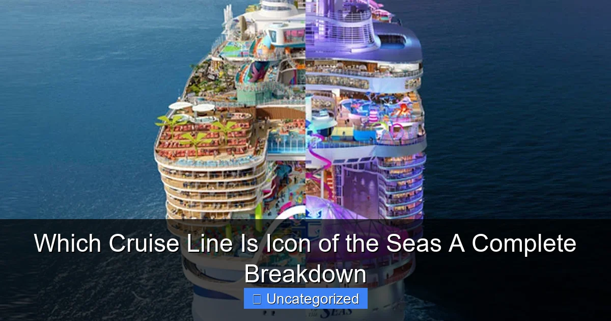 Which Cruise Line Is Icon of the Seas A Complete Breakdown