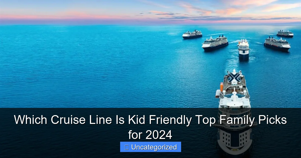 Which Cruise Line Is Kid Friendly Top Family Picks for 2024
