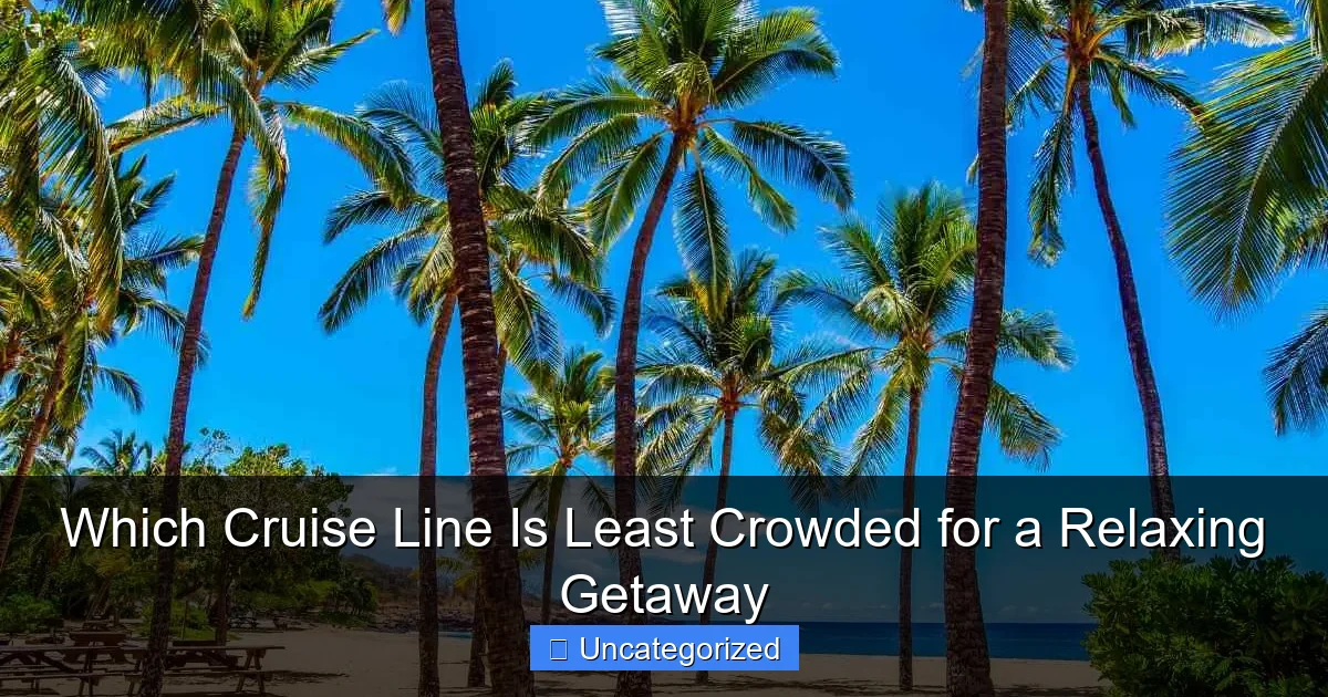 Which Cruise Line Is Least Crowded for a Relaxing Getaway