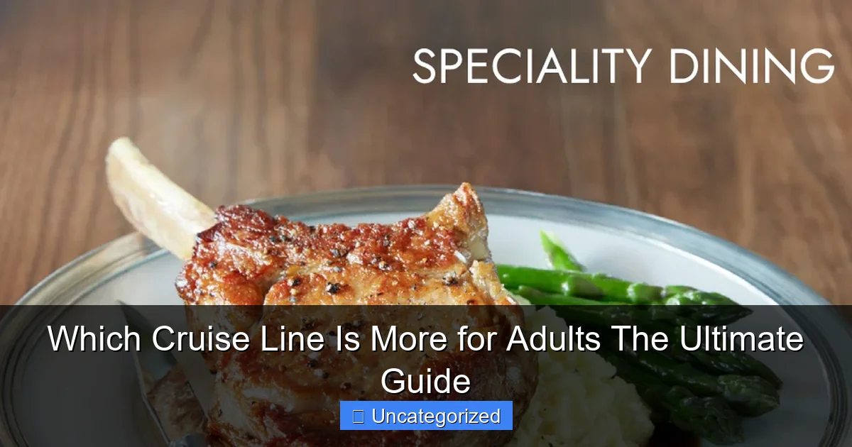 Which Cruise Line Is More for Adults The Ultimate Guide