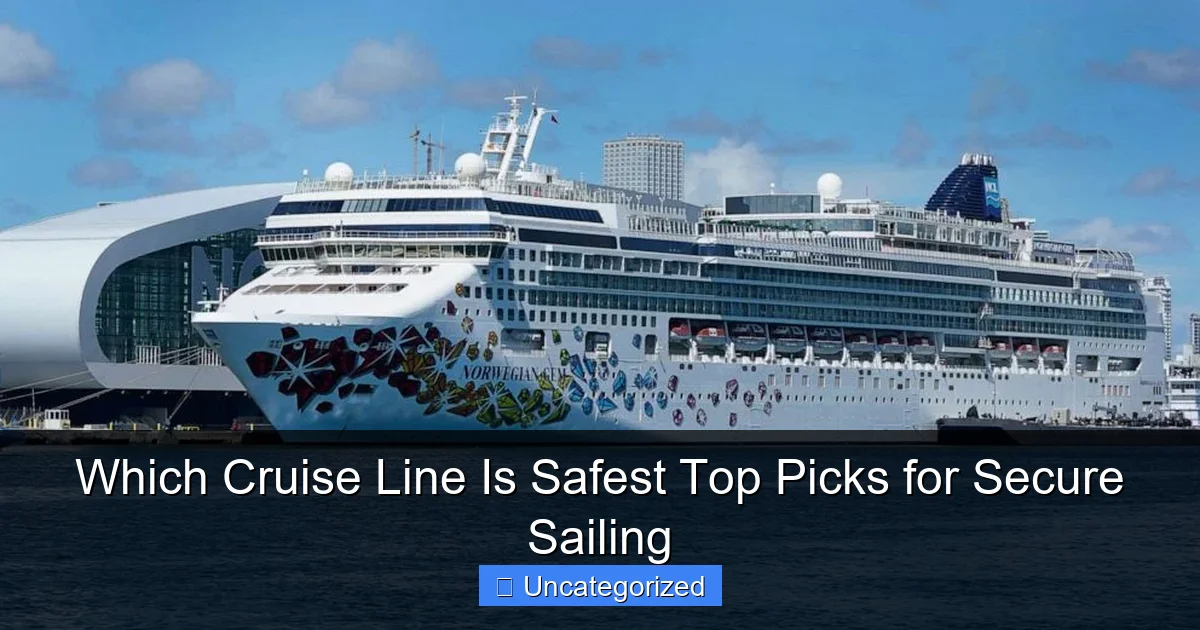 Which Cruise Line Is Safest Top Picks for Secure Sailing