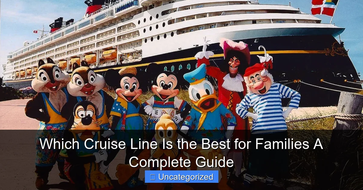 Which Cruise Line Is the Best for Families A Complete Guide