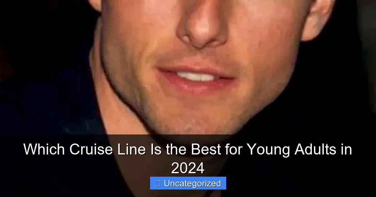 Which Cruise Line Is the Best for Young Adults in 2024