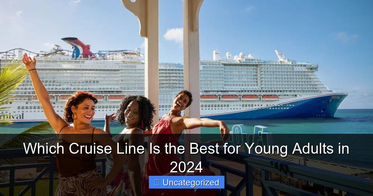 Which Cruise Line Is the Best for Young Adults in 2024
