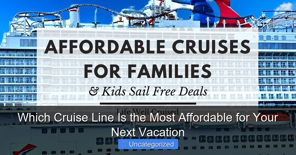 Which Cruise Line Is the Most Affordable for Your Next Vacation
