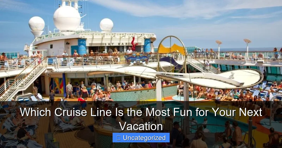 Which Cruise Line Is the Most Fun for Your Next Vacation