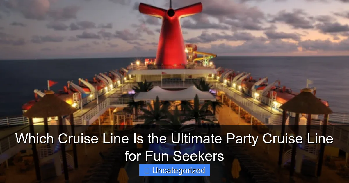Which Cruise Line Is the Ultimate Party Cruise Line for Fun Seekers