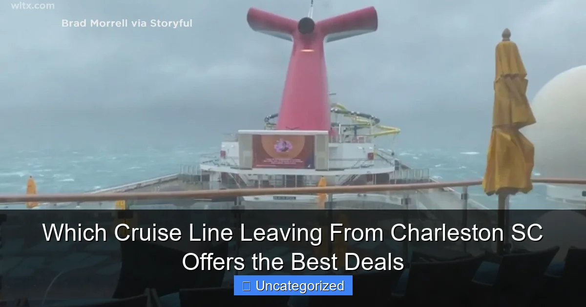 Which Cruise Line Leaving From Charleston SC Offers the Best Deals