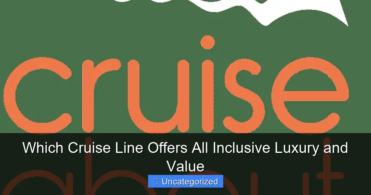 Which Cruise Line Offers All Inclusive Luxury and Value