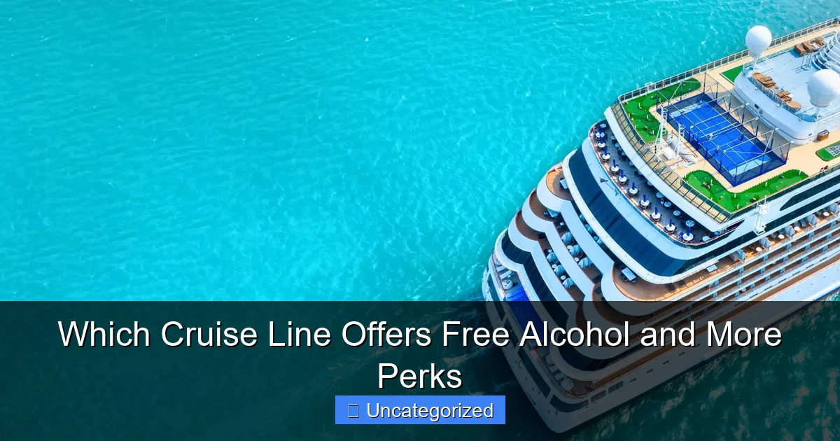Which Cruise Line Offers Free Alcohol and More Perks