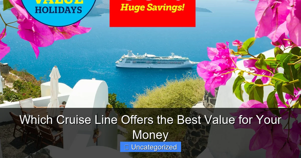 Which Cruise Line Offers the Best Value for Your Money