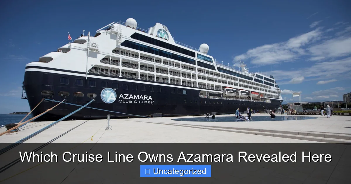 Which Cruise Line Owns Azamara Revealed Here