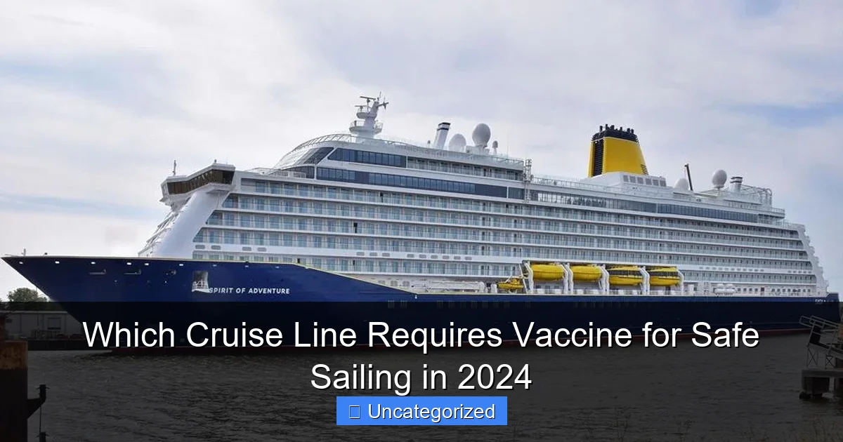 Which Cruise Line Requires Vaccine for Safe Sailing in 2024