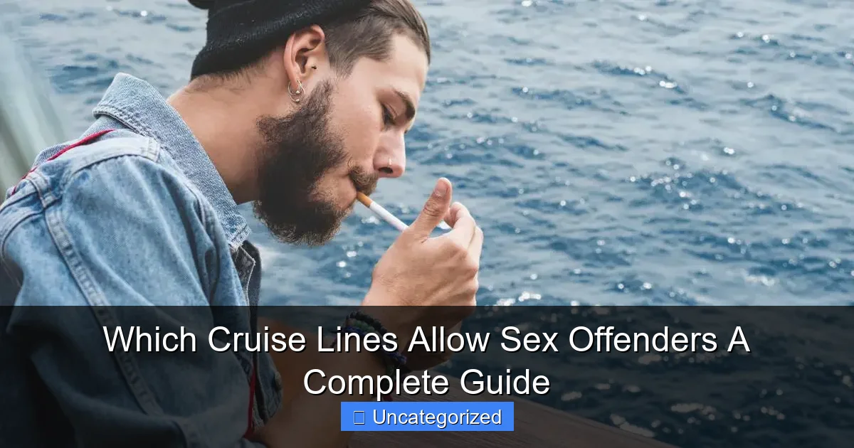 Which Cruise Lines Allow Sex Offenders A Complete Guide
