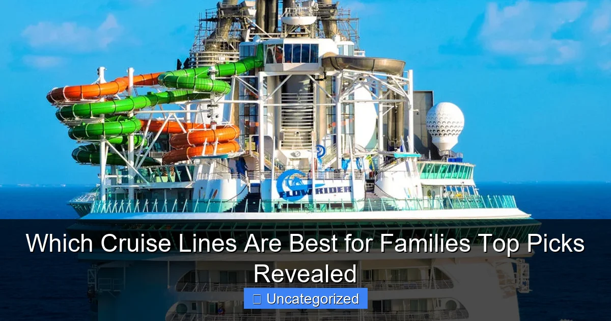 Which Cruise Lines Are Best for Families Top Picks Revealed