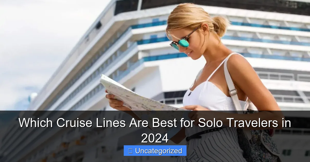 Which Cruise Lines Are Best for Solo Travelers in 2024