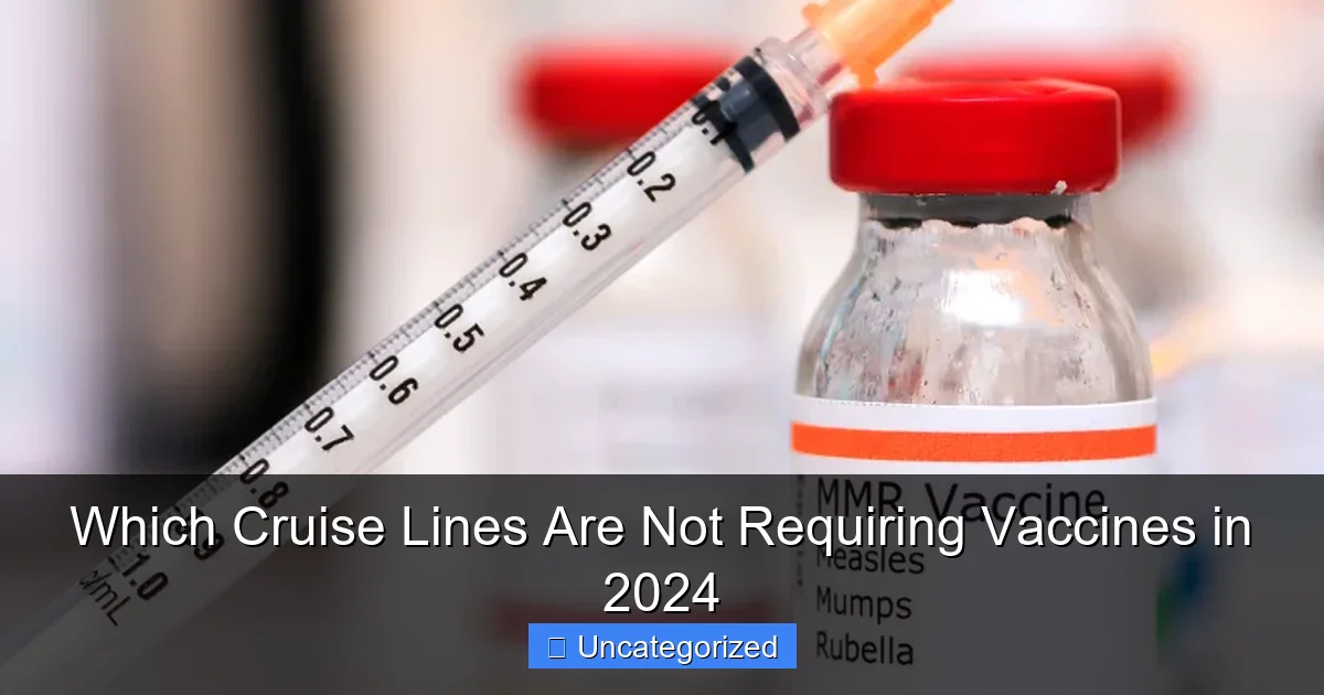 Which Cruise Lines Are Not Requiring Vaccines in 2024