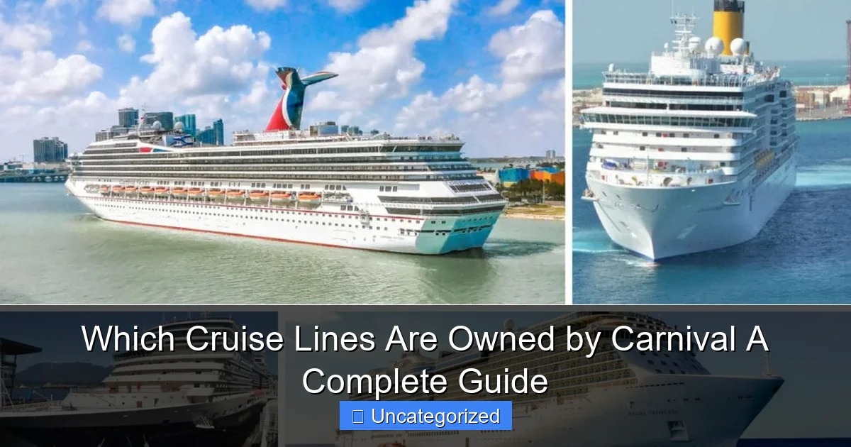 Which Cruise Lines Are Owned by Carnival A Complete Guide