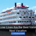 Which Cruise Lines Are the Best Value for Your Next Vacation