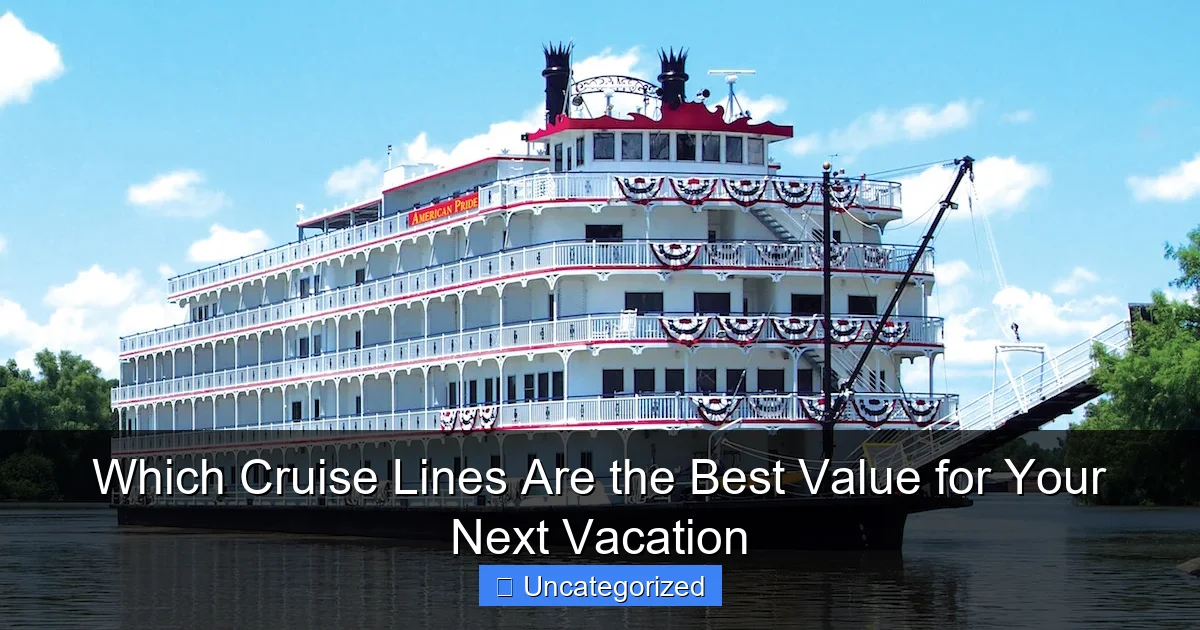 Which Cruise Lines Are the Best Value for Your Next Vacation