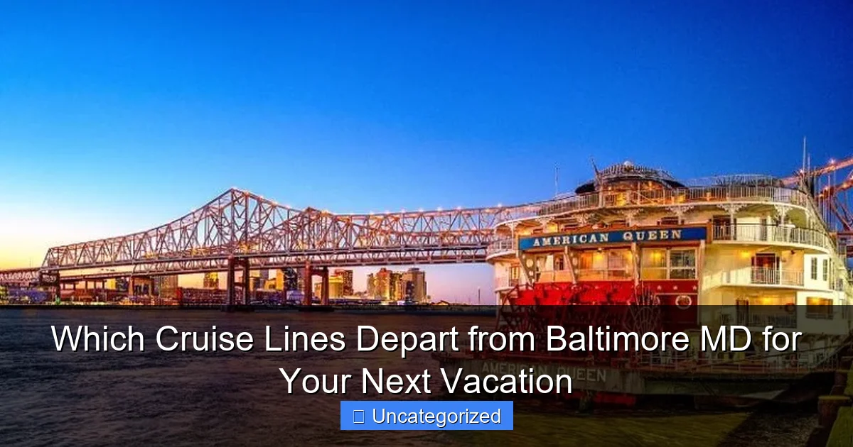 Which Cruise Lines Depart from Baltimore MD for Your Next Vacation