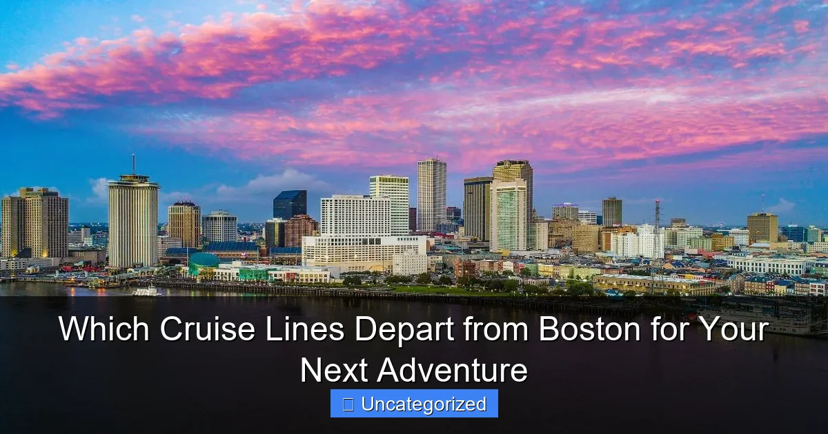 Which Cruise Lines Depart from Boston for Your Next Adventure
