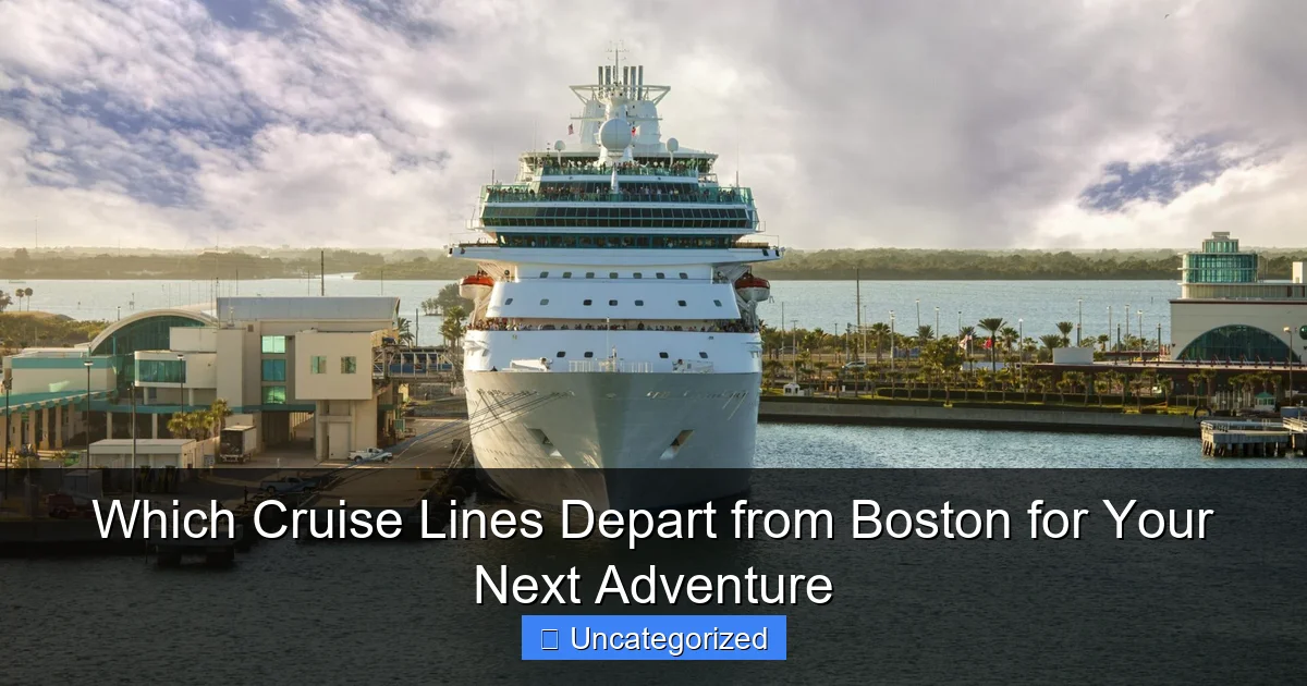 Which Cruise Lines Depart from Boston for Your Next Adventure
