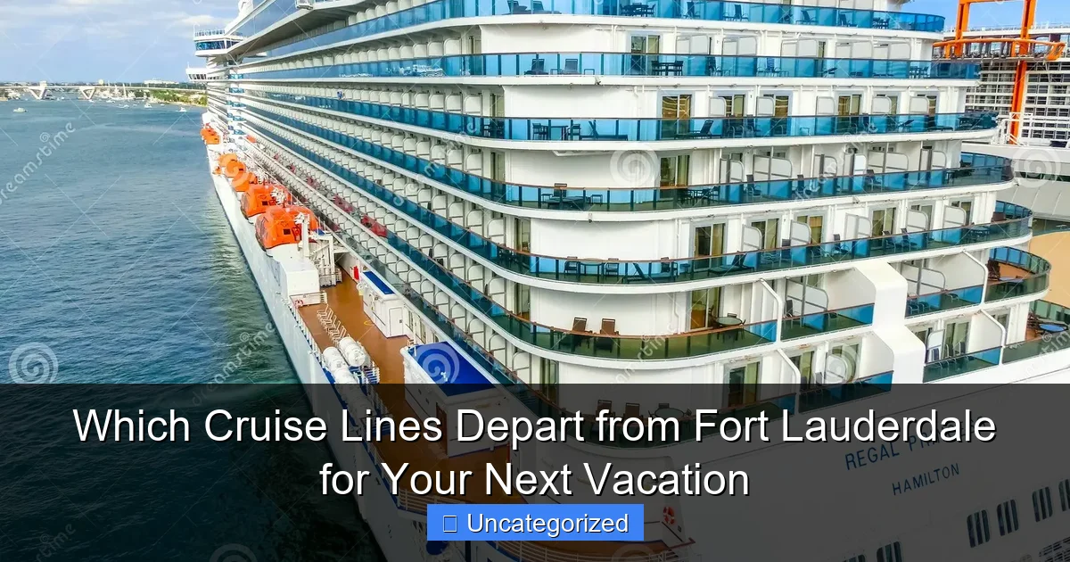 Which Cruise Lines Depart from Fort Lauderdale for Your Next Vacation