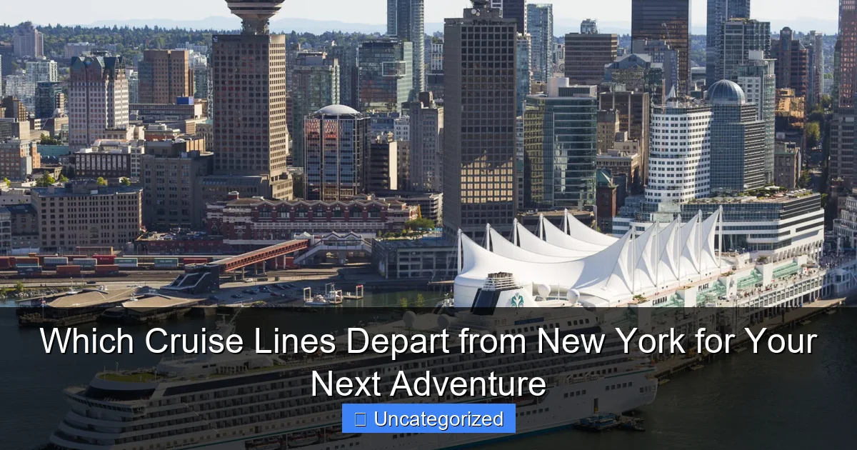 Which Cruise Lines Depart from New York for Your Next Adventure