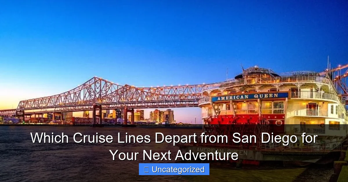 Which Cruise Lines Depart from San Diego for Your Next Adventure