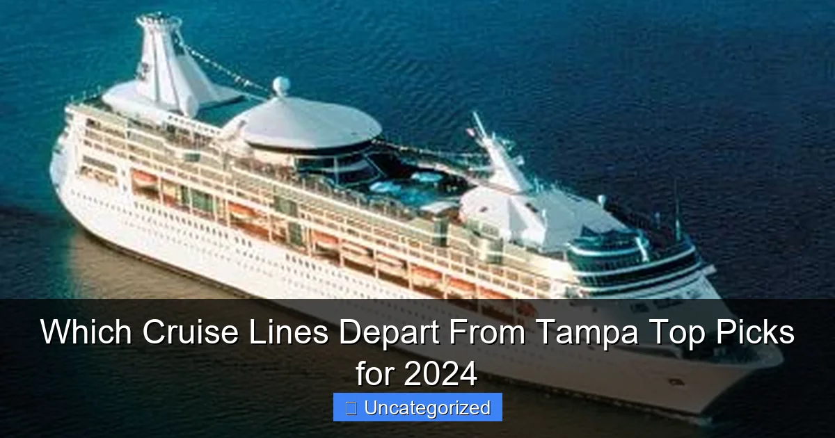 Which Cruise Lines Depart From Tampa Top Picks for 2024