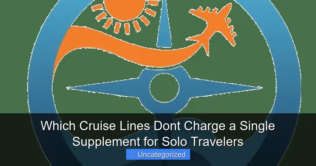 Which Cruise Lines Dont Charge a Single Supplement for Solo Travelers