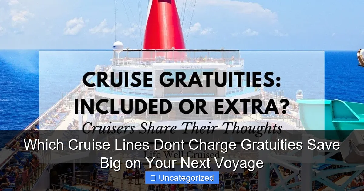 Which Cruise Lines Dont Charge Gratuities Save Big on Your Next Voyage