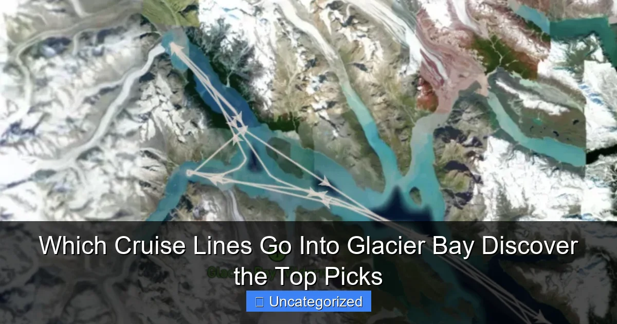 Which Cruise Lines Go Into Glacier Bay Discover the Top Picks