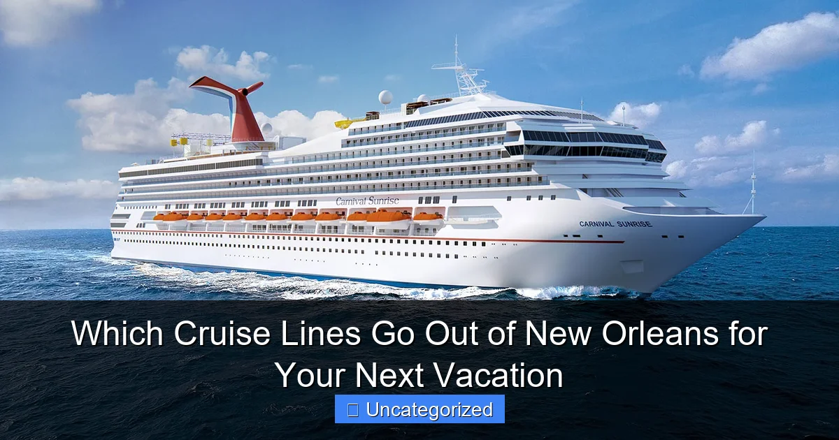 Which Cruise Lines Go Out of New Orleans for Your Next Vacation