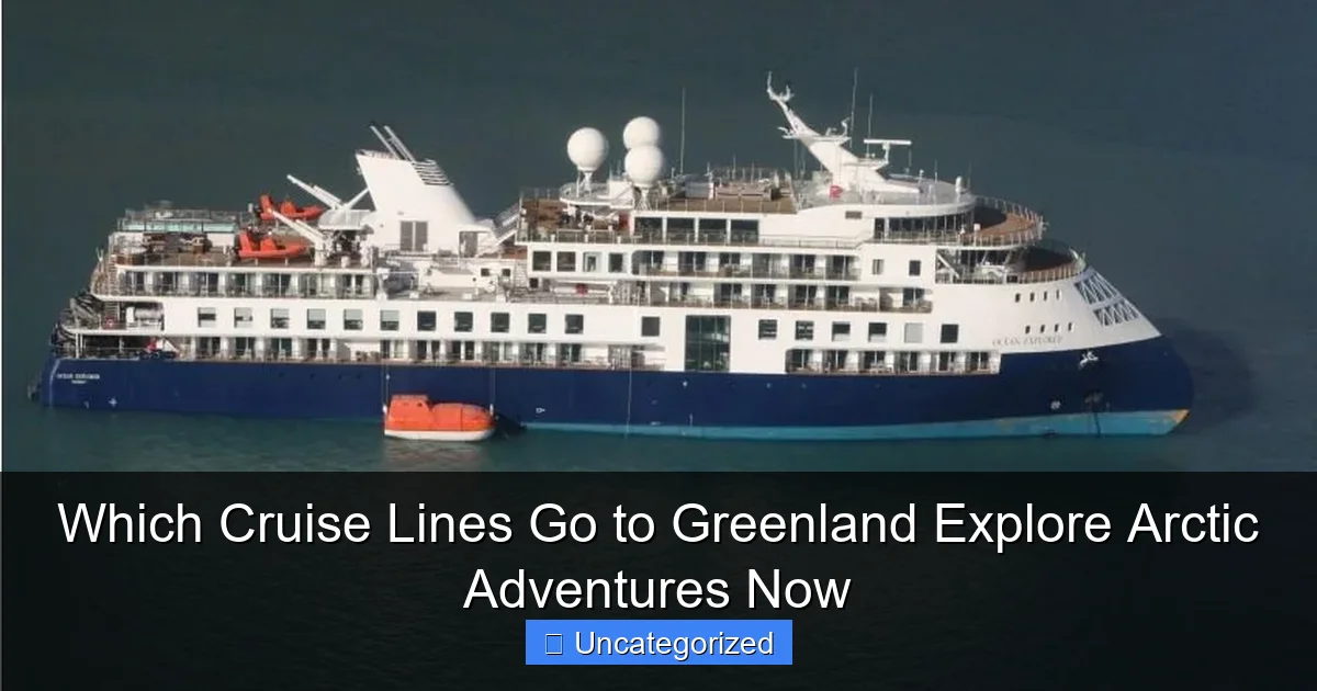 Which Cruise Lines Go to Greenland Explore Arctic Adventures Now
