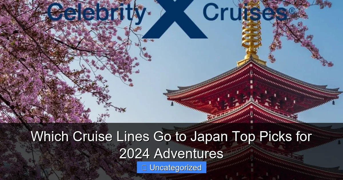Which Cruise Lines Go to Japan Top Picks for 2024 Adventures