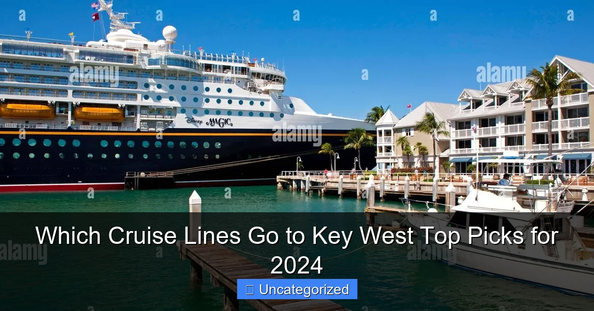 Which Cruise Lines Go to Key West Top Picks for 2024