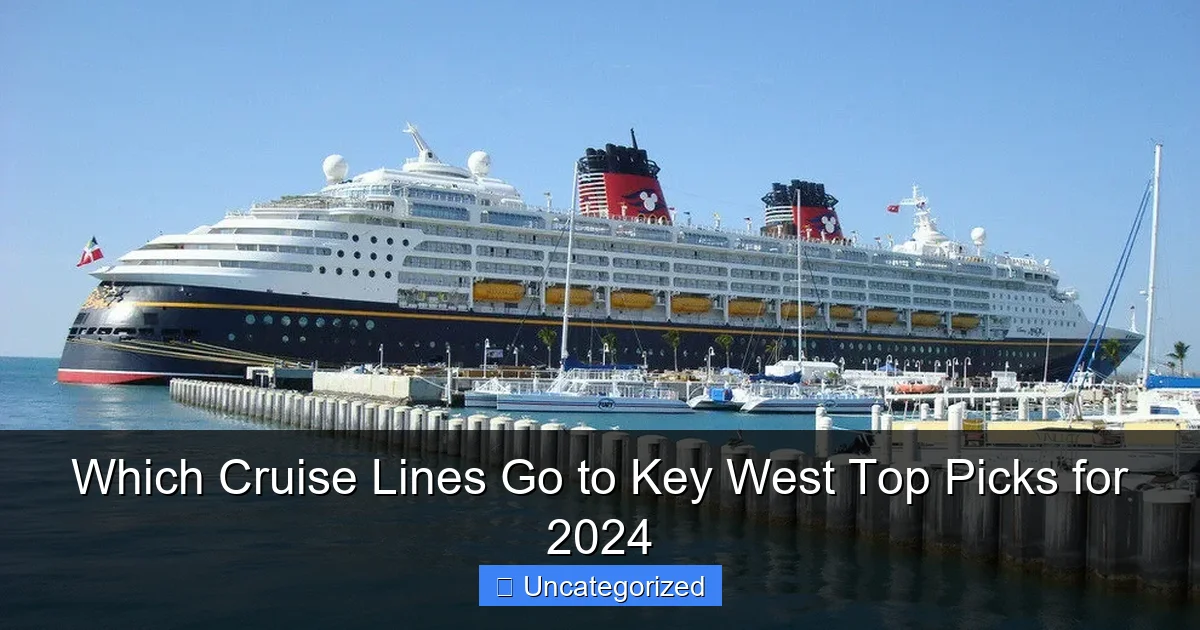 Which Cruise Lines Go to Key West Top Picks for 2024