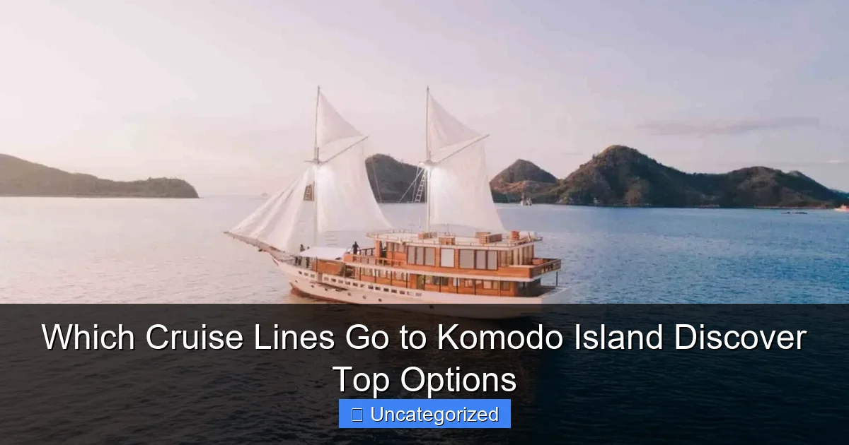 Which Cruise Lines Go to Komodo Island Discover Top Options