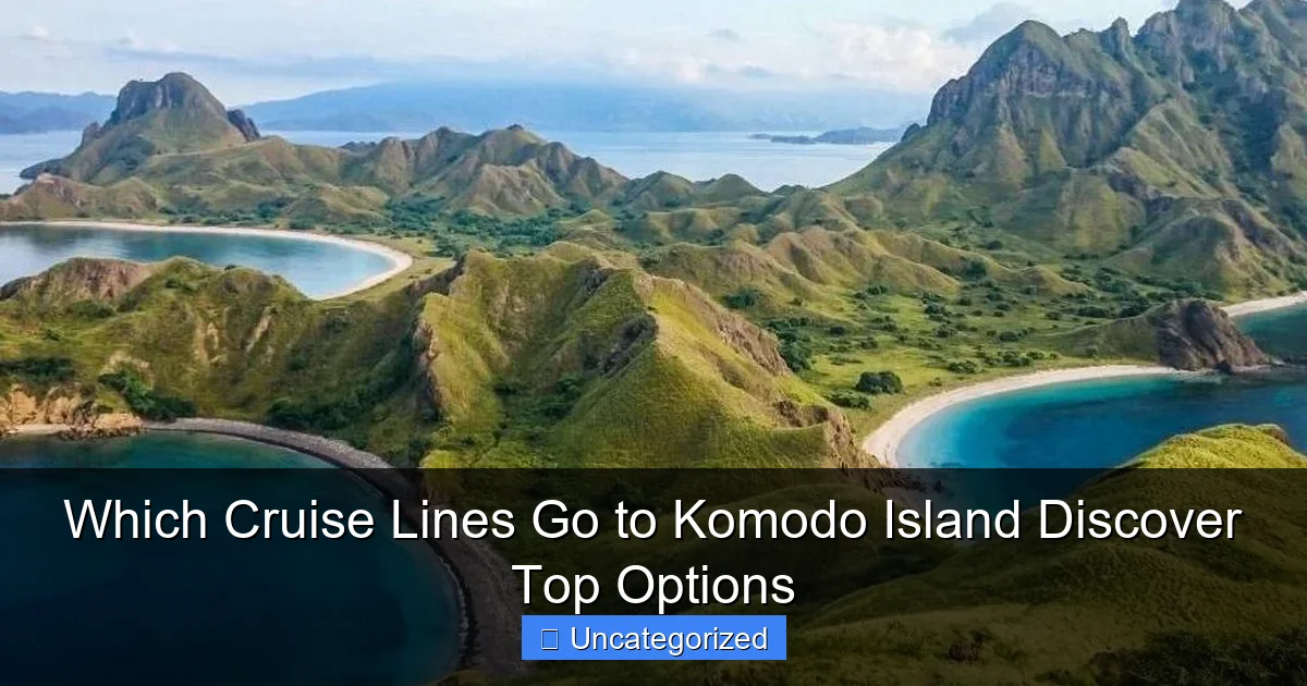 Which Cruise Lines Go to Komodo Island Discover Top Options